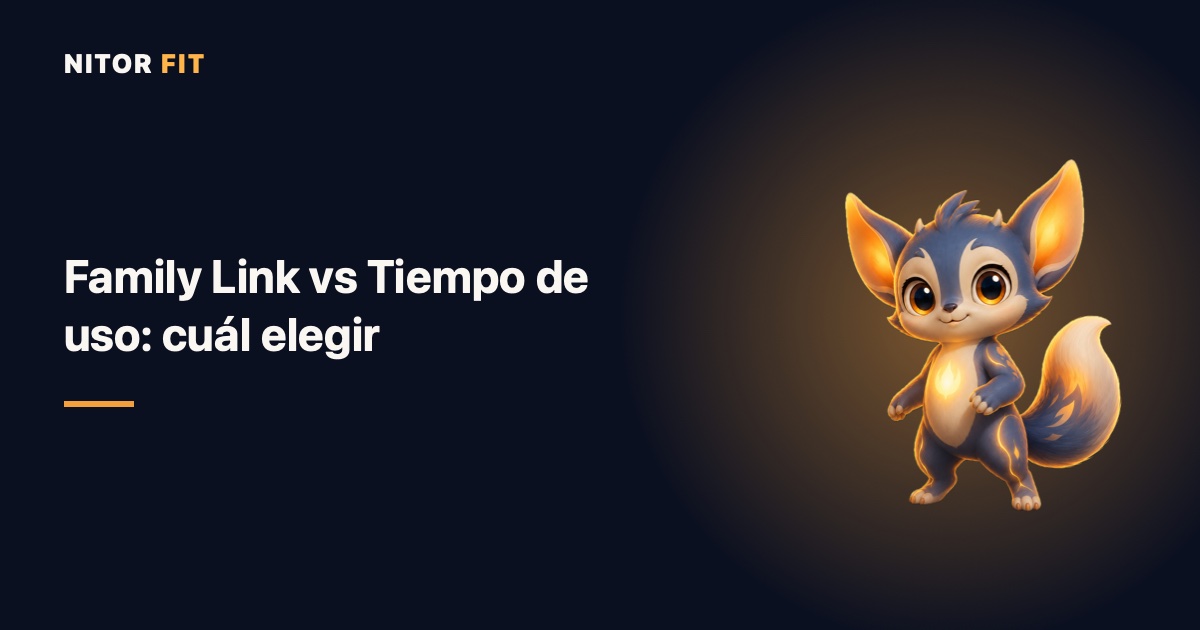 Family Link vs Tiempo de uso: qué control parental elegir según el móvil de tu hijo